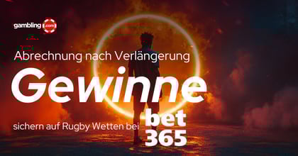 Bet365 Rugby Wetten Promo: Gewinne auch nach Verlängerung sichern