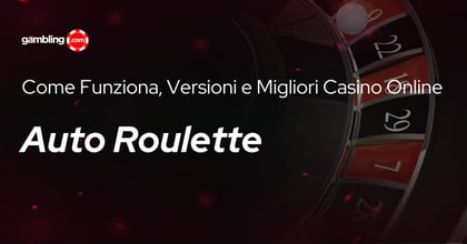 Auto Roulette: Come Funziona, Versioni e Migliori Casino Online