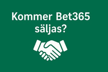 Bet365 överväger försäljning för 120 miljarder kronor – Vad det betyder för Svenska Spelare?