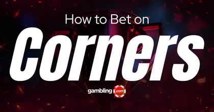What is Corners Betting? Strategies for Betting on Corners