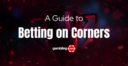 What is Corners Betting? Strategies for Betting on Corners
