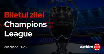 Biletul zilei Champions League 21 ianuarie | Cota 12.54 pentru mult verde pe bilete!