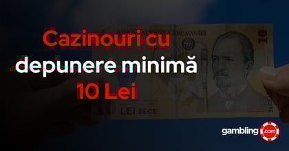 Cazinouri cu depunere minima 10 Lei