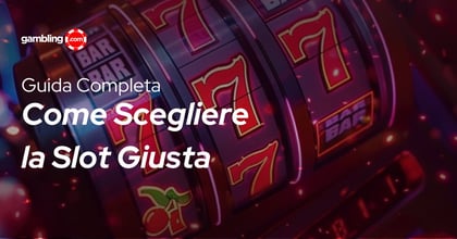 Come Scegliere una Slot: Guida Completa per Trovare Quella Giusta