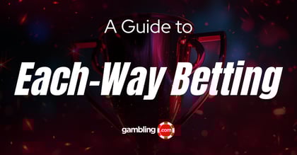 How Each-Way Betting Works: Strategy &amp; Payouts Explained