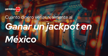 Jackpots en México: cuánto te llevarías a casa con los nuevos impuestos