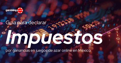 Cómo declarar impuestos por ganancias en casinos online en México