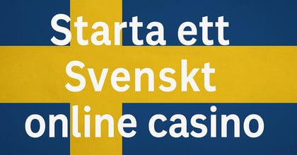 Starta ett Svenskt online casino 2026 - Stegen att följa för att öppna ett casino