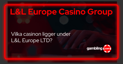 Introduktion till L&L Europe Casino Group - Ta reda på vilka casinon som tillhör L&L koncern