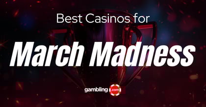 The 10 Best U.S. Casinos to Watch NCAA Basketball March Madness