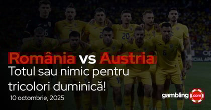 Pariuri România vs Austria, ponturi calificări Cupa Mondială 12 octombrie