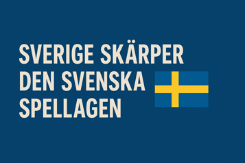 Sverige skärper den svenska spellagen 2025 – Så påverkas vi av regeringens nya spelreform
