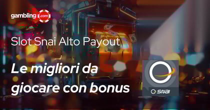 Alto Payout: Migliori Slot Snai da Giocare con Bonus