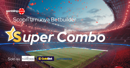 Super Combo: la Bet Builder di Goldbet, Lottomatica e Planetwin365