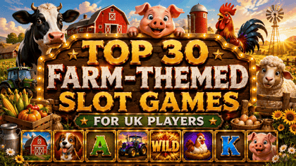 Top 30 Farm-Themed Slot Games for UK Players