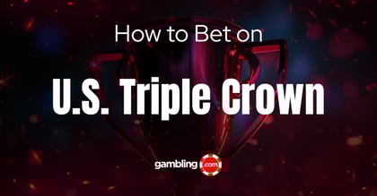 How to Bet on the U.S. Triple Crown