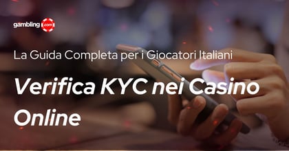 Verifica KYC nei Casino Online: La Guida Completa per i Giocatori Italiani