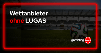 Die besten Wettanbieter ohne LUGAS in Deutschland 2025