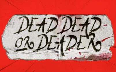 Dead, Dead or Deader