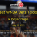 WNBA Player Props & WNBA Best Bets Today, WNBA Betting Picks for 07/27